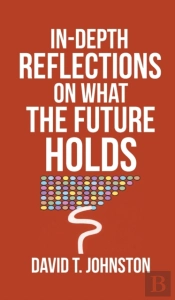 In-Depth Reflections On What The Future Holds