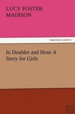 Bertrand.pt - In Doublet And Hose A Story For Girls