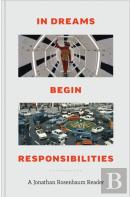In Dreams Begin Responsibilities: A Jonathan Rosenbaum Reader