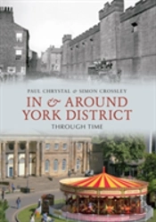 In & Around York District Through Time