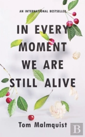 In Every Moment We Are Still Alive