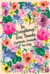 In Everything Give Thanks Gratitude Journal For Girls