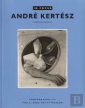 In Focus: Andre Kertesz Â€“ Photographs From The J.Paul Getty Museum