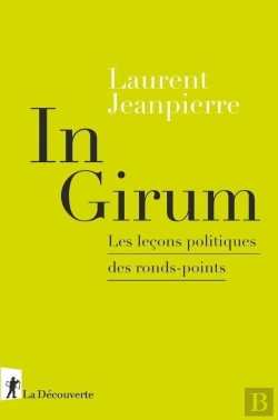 Bertrand.pt - In Girum ; Les Leçons Politiques Des Ronds-Points