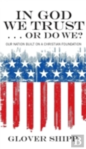 In God We Trust . . . Or Do We?