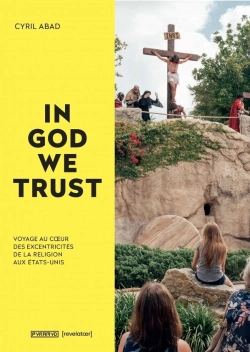 Bertrand.pt - In God We Trust ; Voyage Au Coeur Des Excentricités De La Religion Aux Etats-Unis
