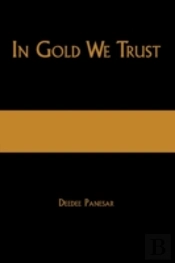 In Gold We Trust: The True Story Of The