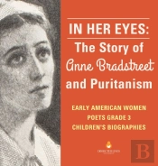 In Her Eyes : The Story Of Anne Bradstre