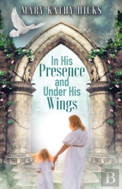 In His Presence And Under His Wings