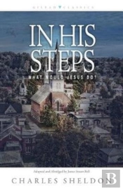 In His Steps Â€“ What Would Jesus Do?