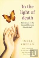 In In The Light Of Death: Experiences On The Threshold Between Life And Death