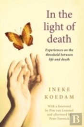 In In The Light Of Death: Experiences On The Threshold Between Life And Death