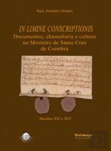 In Limine Conscriptionis - Documentos, chancelaria e cultura no Mosteiro de Santa Cruz de Coimbra (Séculos XII a XIV)