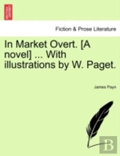 In Market Overt. (A Novel) ... With Illu