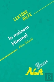 In Meinem Himmel Von Alice Sebold (Lektürehilfe) : Detaillierte Zusammenfassung, Personenanalyse Und Interpretation