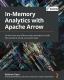 In-Memory Analytics With Apache Arrow