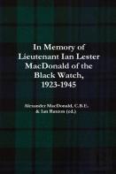In Memory Of Lieutenant Ian Lester Macdonald Of The Black Watch, 1923-1945