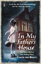 In My Father'S House: The Years Before 'The Hiding Place'