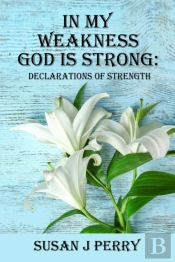 In My Weakness God Is Strong