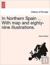 In Northern Spain ... With Map And Eight