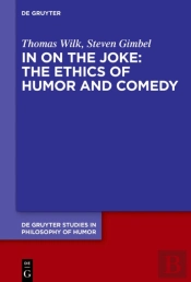In On The Joke: The Ethics Of Humor And Comedy