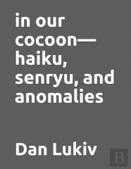 In Our Cocoon-Haiku, Senryu, And Anomalies