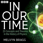 In Our Time: 25 Concepts And Theories In The History Of Physics