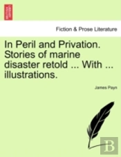 In Peril And Privation. Stories Of Marin