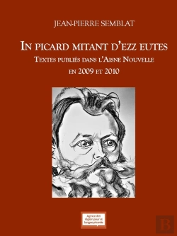 Bertrand.pt - In Picard Mitan D'Ezz Eutes : Textes Publiés Dans L'Aisne Nouvelle En 2009 Et 2010