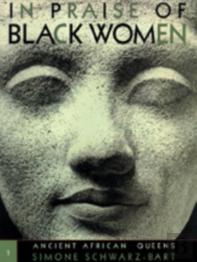 In Praise Of Black Women V.1; Ancient African Queens
