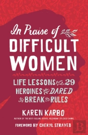 In Praise Of Difficult Women