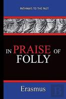 In Praise Of Folly - Erasmus