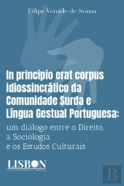 In Principio Erat Corpus Idiossincrático da Comunidade Surda e Língua Gestual Portuguesa