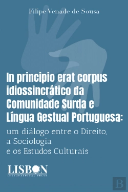 Bertrand.pt - In Principio Erat Corpus Idiossincrático da Comunidade Surda e Língua Gestual Portuguesa