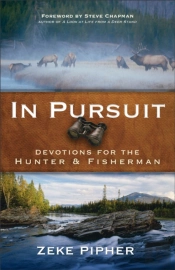 In Pursuit Â€“ Devotions For The Hunter And Fisherman