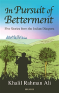 In Pursuit Of Betterment: Five Stories From The Indian Diaspora