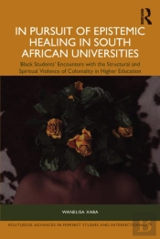 In Pursuit Of Epistemic Healing In South African Universities