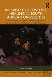 In Pursuit Of Epistemic Healing In South African Universities