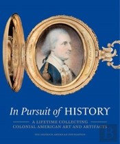 In Pursuit Of History - A Lifetime Collecting American Art And Artifacts