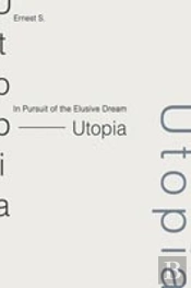 In Pursuit Of The Elusive Dream - Utopia
