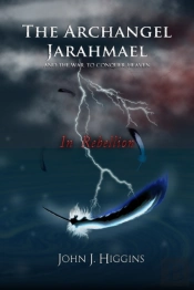 In Rebellion (Book Ii The Archangel Jarahmael And The War To Conquer Heaven)