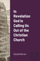 In Revelation God Is Calling Us Out Of The Christian Church