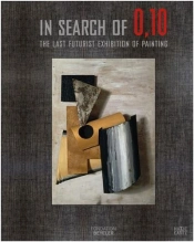 In Search Of 0,10 The Last Futuristic Exhibition Of Painting /Anglais