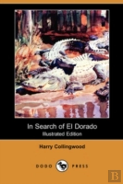 Bertrand.pt - In Search Of El Dorado (Illustrated Edition) (Dodo Press)