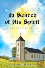In Search Of His Spirit: A Christian Nov