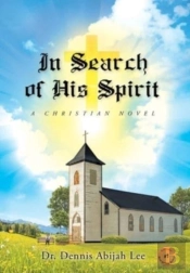 In Search Of His Spirit: A Christian Nov
