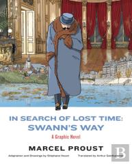 In Search Of Lost Time: Swann'S Way - A Graphic Novel