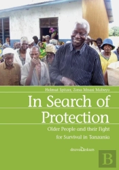In Search Of Protection. Older People And Their Fight For Survival In Tanzania
