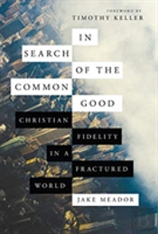 In Search Of The Common Good Â€“ Christian Fidelity In A Fractured World