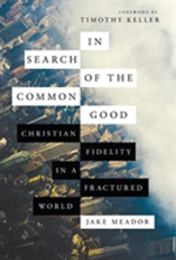 Bertrand.pt - In Search Of The Common Good Â€“ Christian Fidelity In A Fractured World